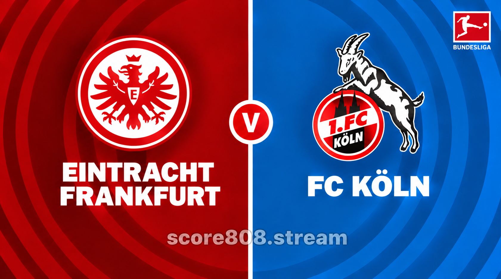 Eintracht Frankfurt vs FC Köln: Bundesliga Preview, Form and How to Follow Live