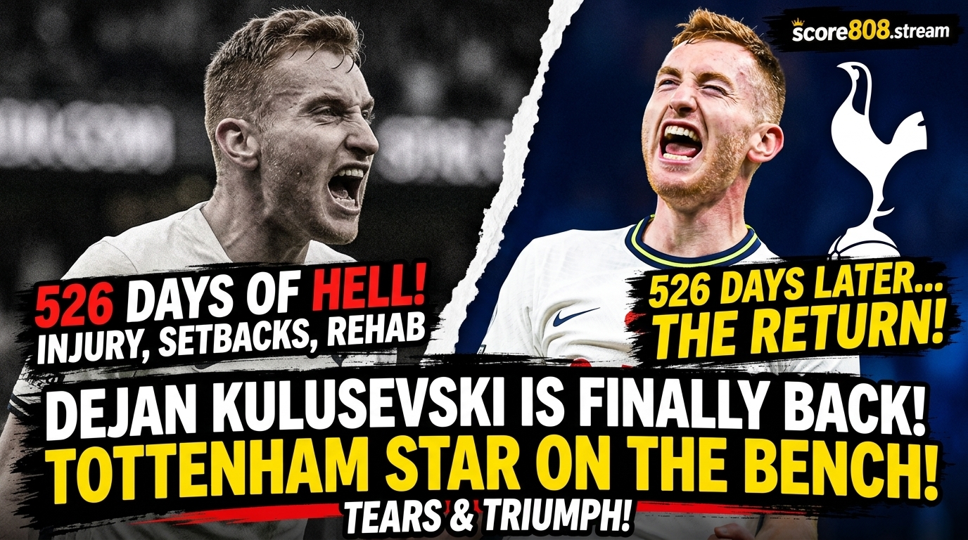 Dejan Kulusevski Returns After 526 Days Out